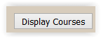 the Display Courses button.